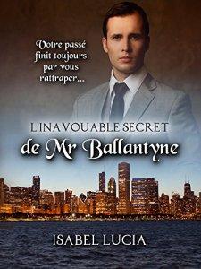 L’inavouable secret de Mr. Ballantyne – Isabel Lucia