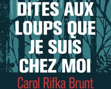 Dites aux loups que je suis chez moi de Carol Rifka Brunt
