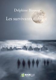 Les survivants d’Aglot de Delphine Biaussat