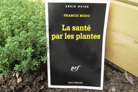 La santé par les plantes - Francis Mizio - série noire -