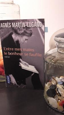 Entre mes mains le bonheur se faufile - Agnès Martin-Lugand