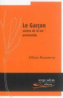 Le Garçon : scènes de la vie provinciale - Olivia Resenterra