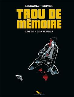 Trou de mémoire, tome 1 : Gila monster de Roger Seiter et Pascal Regnauld