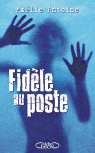 Fidèle au poste • Amélie Antoine