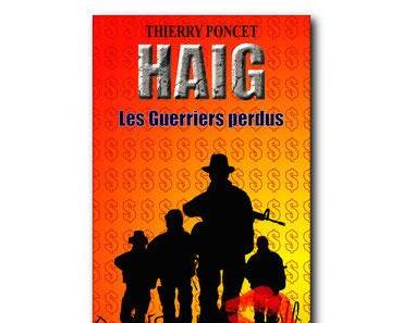 HAIG, Les Guerriers perdus - Thierry Poncet
