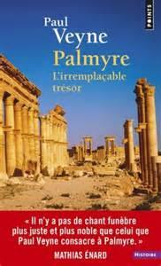Palmyre, l’irremplaçable trésor de Paul Veyne