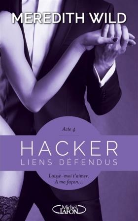 Hacker, T4: Liens défendus de Meredith Wild - Editions MICHEL LAFON
