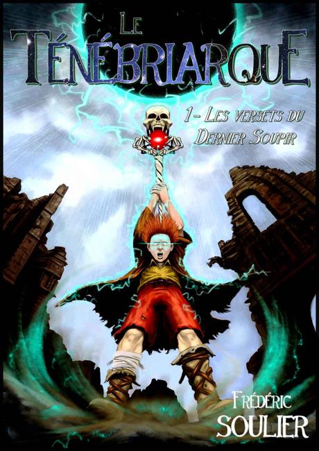 Le Ténébriarque tome 1 – Les versets du dernier soupir de Frédéric Soulier