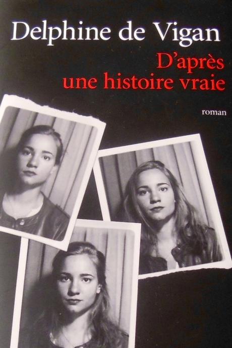 D'après une histoire vraie de Delphine de Vigan