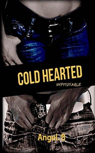 Mon avis sur Cold hearted: impitoyable d'Angel B