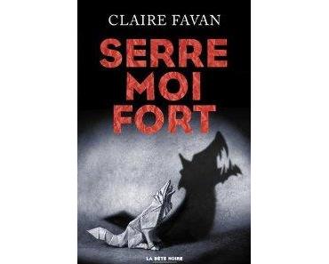 Serre-moi fort, Claire Favan