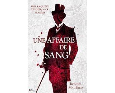 Une affaire de sang de Bonnie Macbird : Le retour de Sherlock Holmes