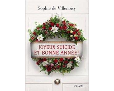 “Joyeux suicide et bonne année !” de Sophie de Villenoisy : un livre anti-dépresseur