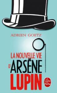 La nouvelle vie d’Arsène Lupin • Adrien Goetz