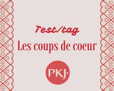 TAG: Les coups de cœur – par PKJ