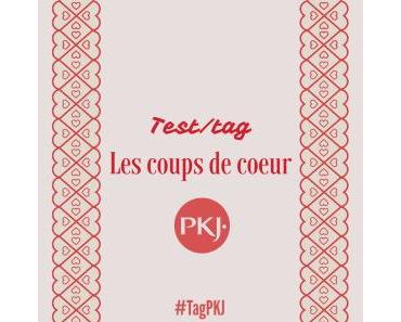 TAG PKJ – Les coups de coeur