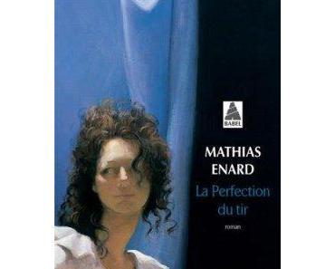 La perfection du tir – Mathias Énard