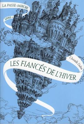 La Passe-miroir, tome 1 : Les fiancés de l'hiver - Christelle Dabos