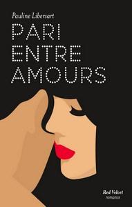 Pauline Libersart / Pari entre amis, tome 3 : Pari entre amours