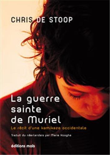 La guerre sainte de Muriel (le récit d’une kamikaze occidentale) de Chris de Stoop Afficher l'image d'origine