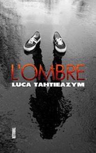 Ombre, un roman de Luca Tahtieazym