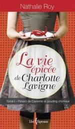 (Chronique d'Isabelle) La vie épicée de Charlotte Lavigne-T1 de Nathalie Roy