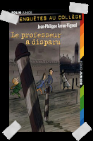 Affaire n°243: "Enquêtes au collège - tome 1, le professeur a disparu" de Jean-Philippe Arrou-Vignod et Serge Bloch