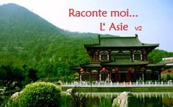 Raconte-moi…L’Asie #2