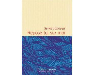 Repose-toi sur moi – Serge Joncour