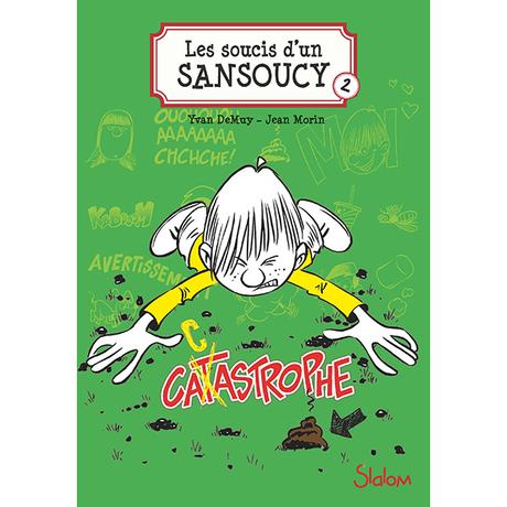 Les soucis d'un Sansoucy, tome 2- Catastophe