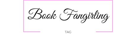-TAG- Book Fangirling