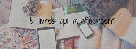 5 livres qui m’influencent