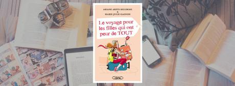 Le voyage pour les filles qui ont peur de TOUT | Ariane Arpin-Delorme & Marie-Julie Gagnon