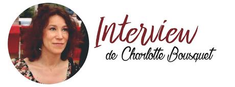 Interview de Charlotte Bousquet