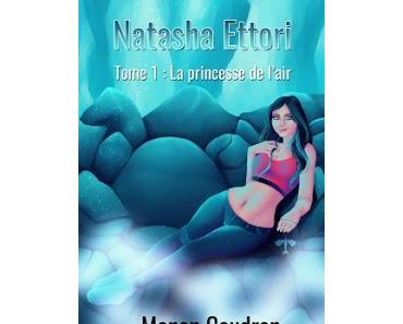 Natasha Ettori, tome 1 : La princesse de l'air de Manon Cauldron