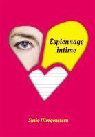 Espionnage intime - Susie Morgenstern