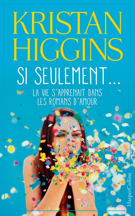 Si seulement... la vie s'apprenait dans les romans d'amour de Kristan Higgins