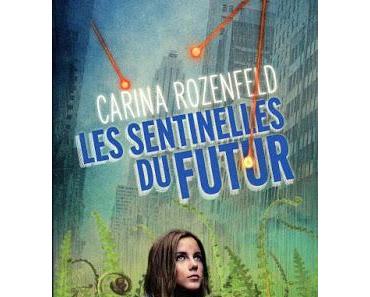 Les sentinelles du futur - Carina Rozenfeld