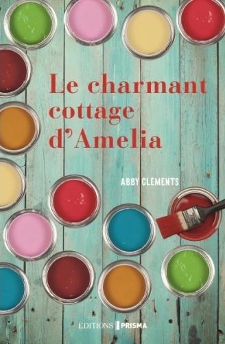 Le charmant cottage d'Amelia - Abby Clements