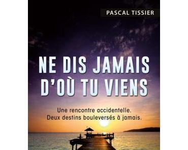 Ne dis jamais d’où tu viens ⋆ Pascal TISSIER