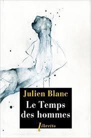 Julien Blanc – Le Temps des hommes (Seule, la vie… III)