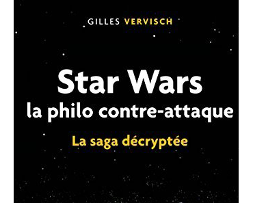 Star Wars, la philo contre-attaque – Gilles Vervisch