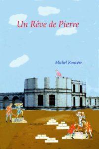 Un rêve de pierre roman de Michel Rouvère