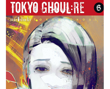 Tokyo Ghoul Re, Tome 06 – Sui Ishida