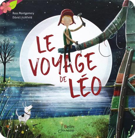 Le voyage de Léo de Ross Montgomery et David Litchfield - Belin Jeunesse