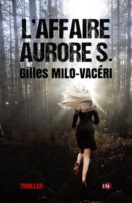 L'affaire Aurore S. (Gilles Milo-Vacéri)