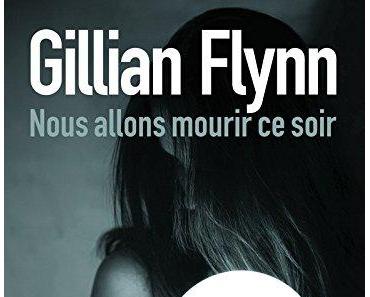 Chronique : Nous allons mourir ce soir - Gillian Flynn (Sonatine)