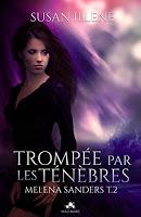 Melena Sanders - tome 2 : Trompée par les Ténèbres - Susan Illene