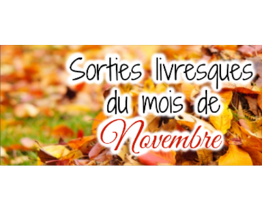 Sorties livresques du mois de Novembre ♡