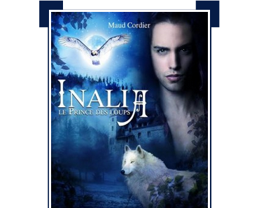 Inalia, #1 : Le Prince des Loups ~ Maud Cordier